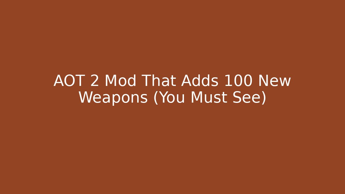AOT 2 Mod That Adds 100 New Weapons (You Must See)