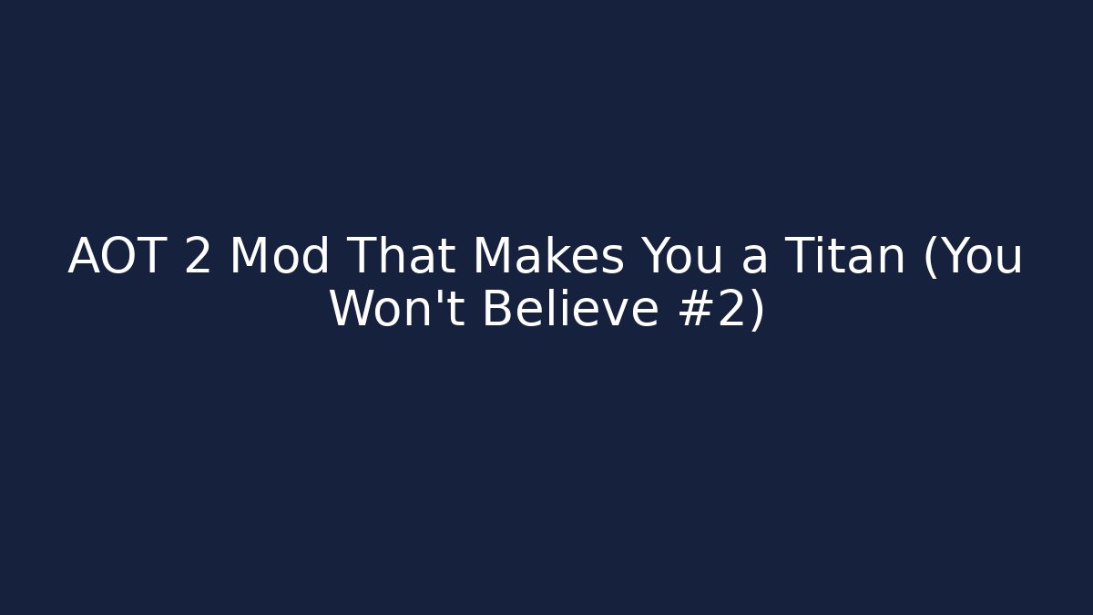 AOT 2 Mod That Makes You a Titan (You Won't Believe #2)