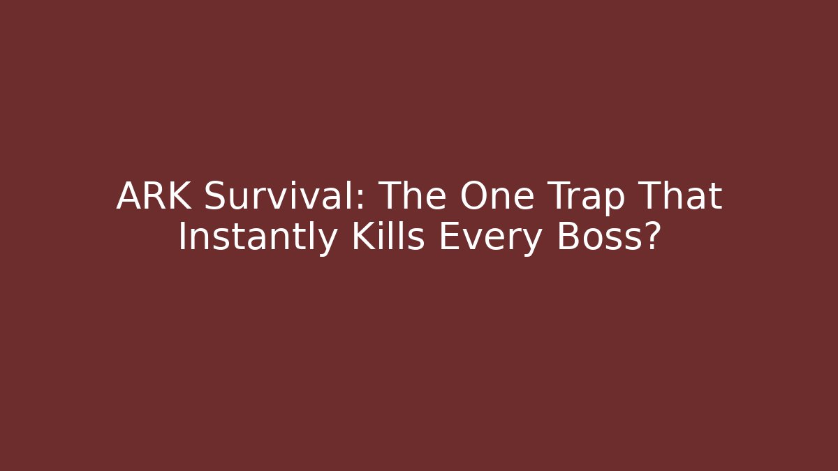 ARK Survival: The One Trap That Instantly Kills Every Boss? - The Family Holidays