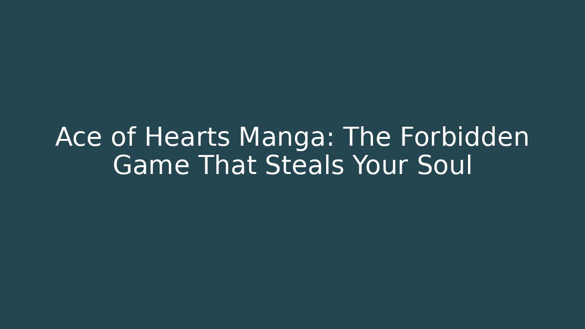 Ace of Hearts Manga: The Forbidden Game That Steals Your Soul
