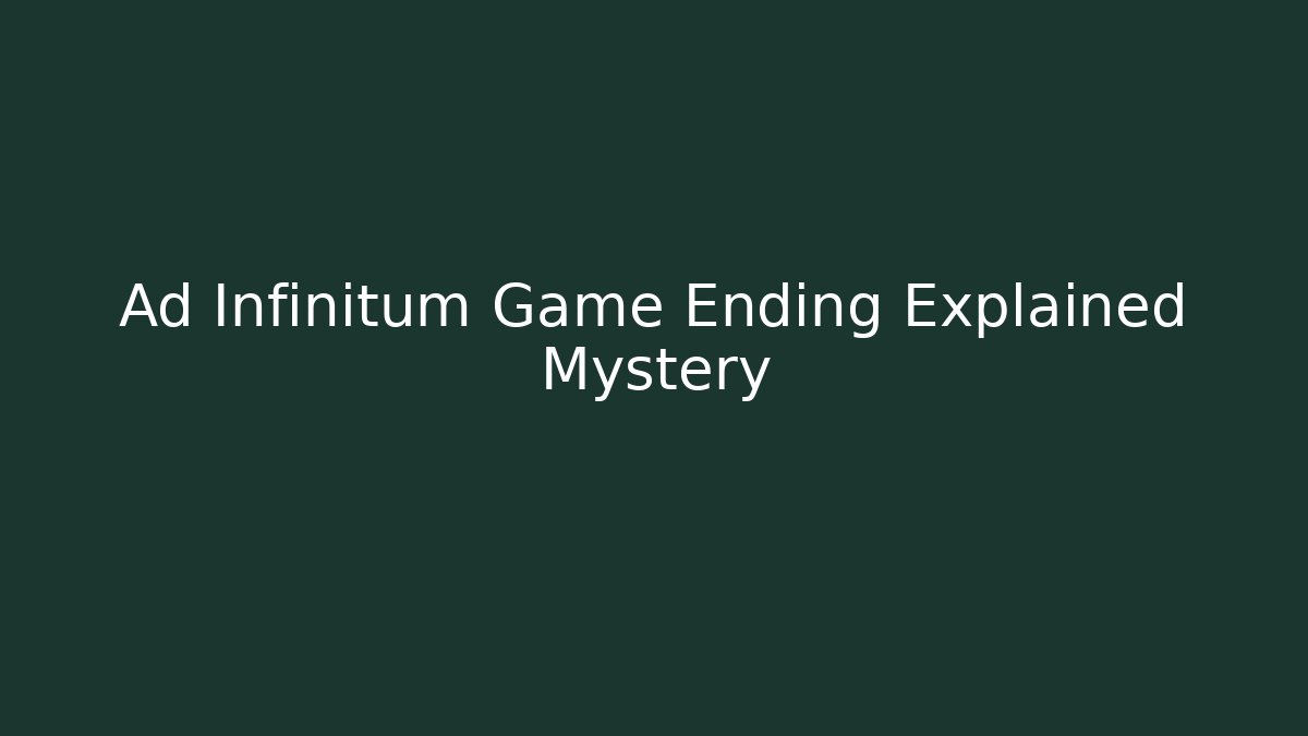 Ad Infinitum Game Ending Explained Mystery