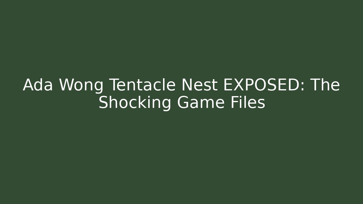Ada Wong Tentacle Nest EXPOSED: The Shocking Game Files