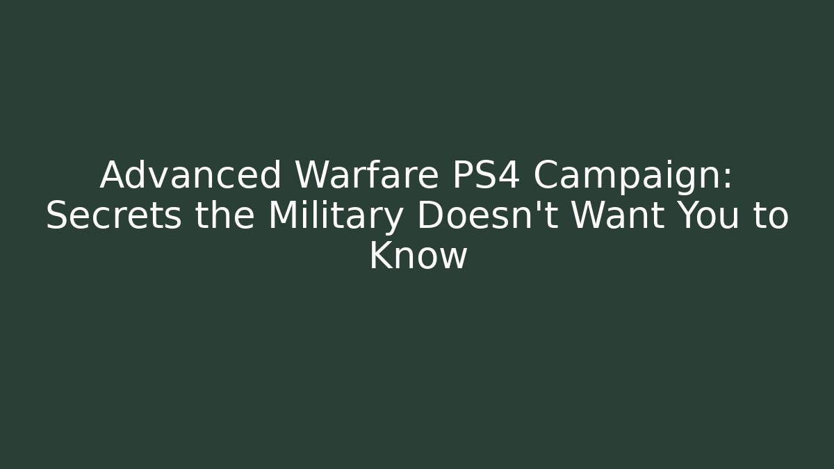 Advanced Warfare PS4 Campaign: Secrets the Military Doesn't Want You to Know - The Family Holidays