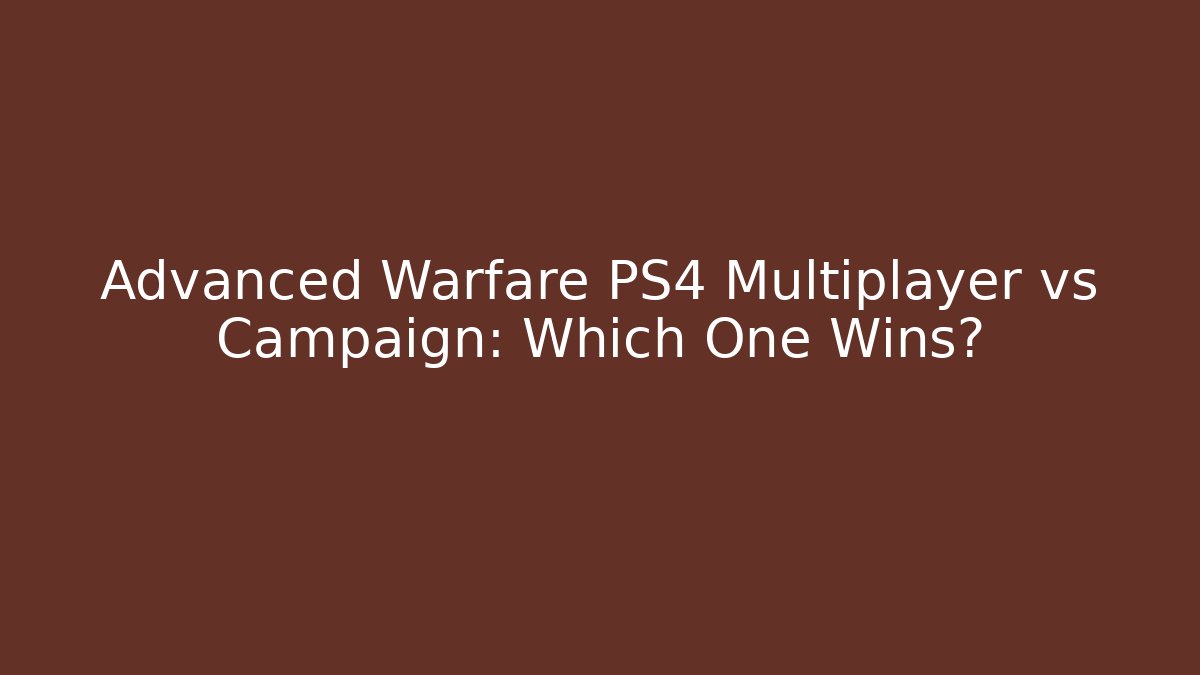 Advanced Warfare PS4 Multiplayer vs Campaign: Which One Wins? - The Family Holidays