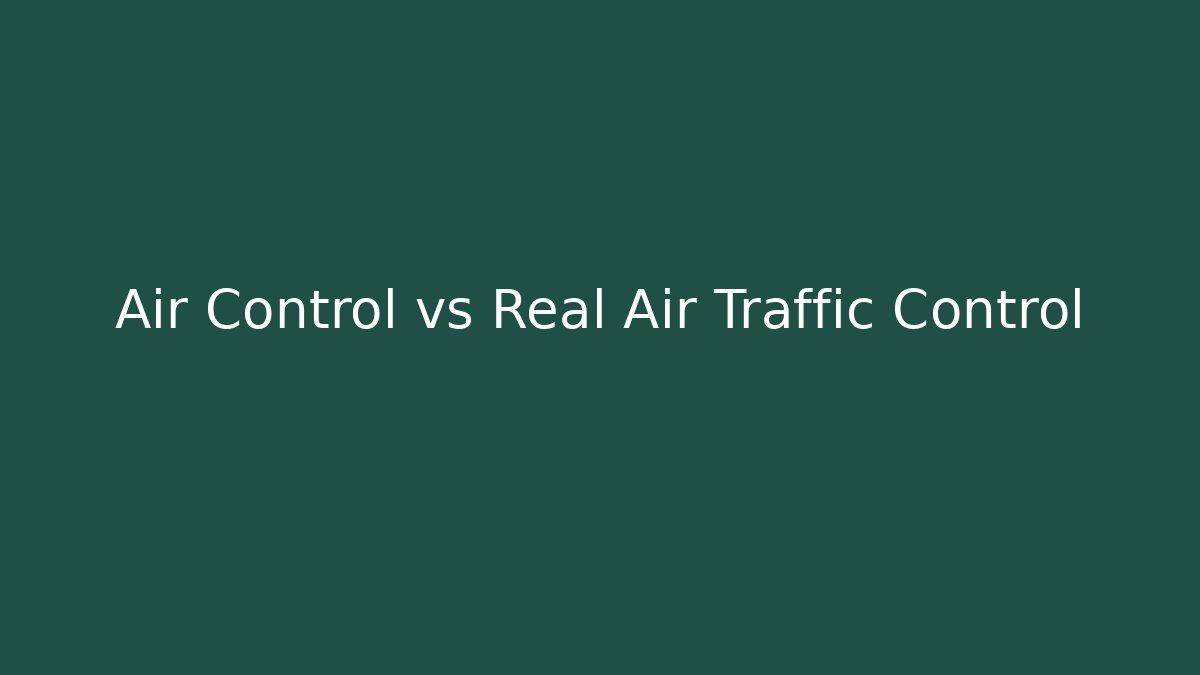 Air Control vs Real Air Traffic Control