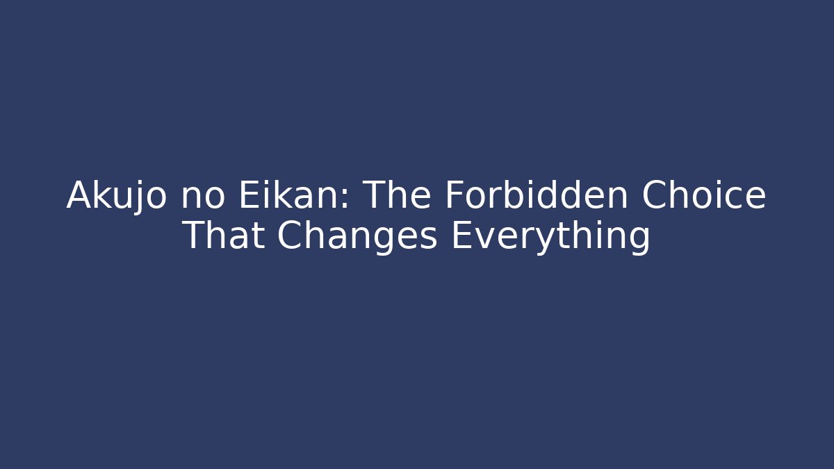 Akujo no Eikan: The Forbidden Choice That Changes Everything - The Family Holidays