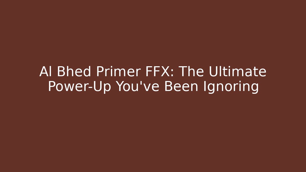 Al Bhed Primer FFX: The Ultimate Power-Up You've Been Ignoring