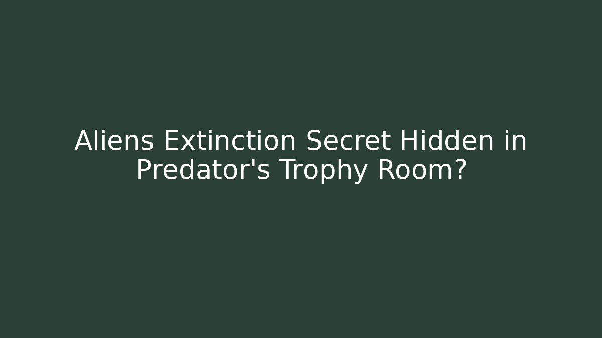 Aliens Extinction Secret Hidden in Predator's Trophy Room?