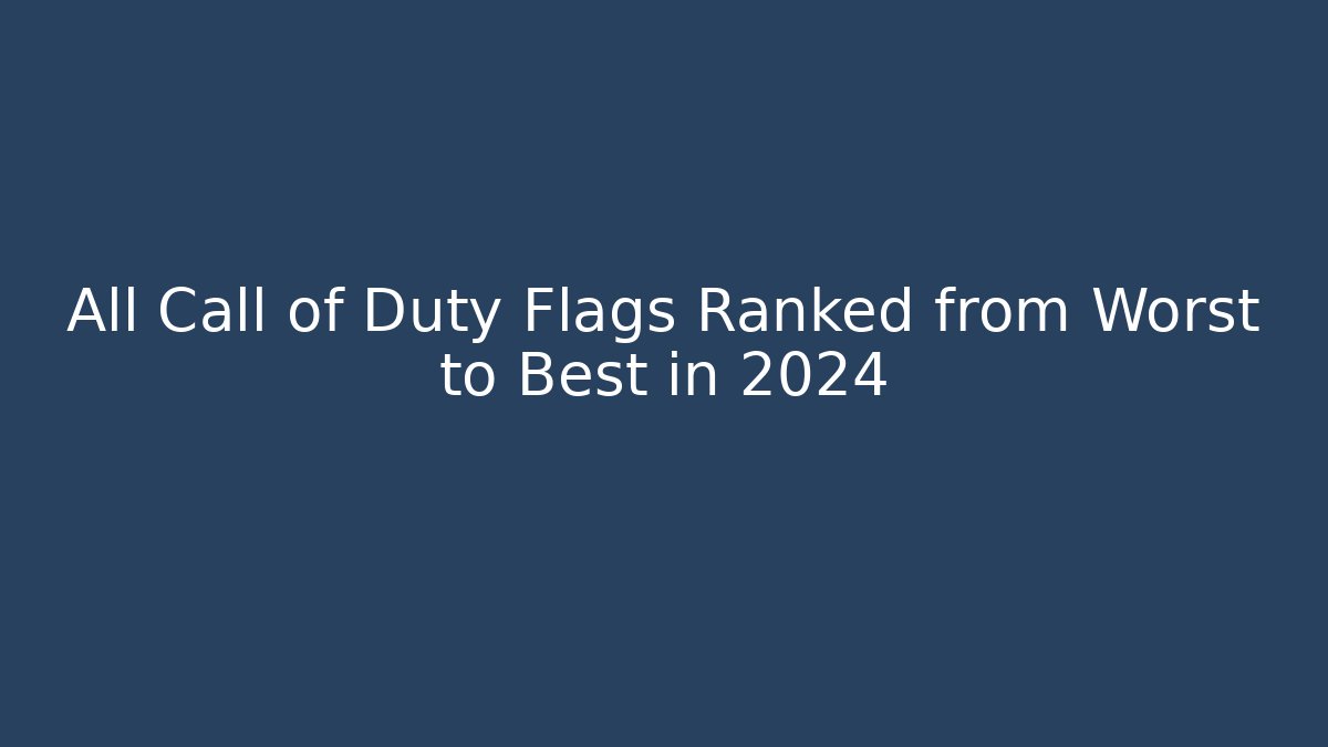All Call of Duty Flags Ranked from Worst to Best in 2024