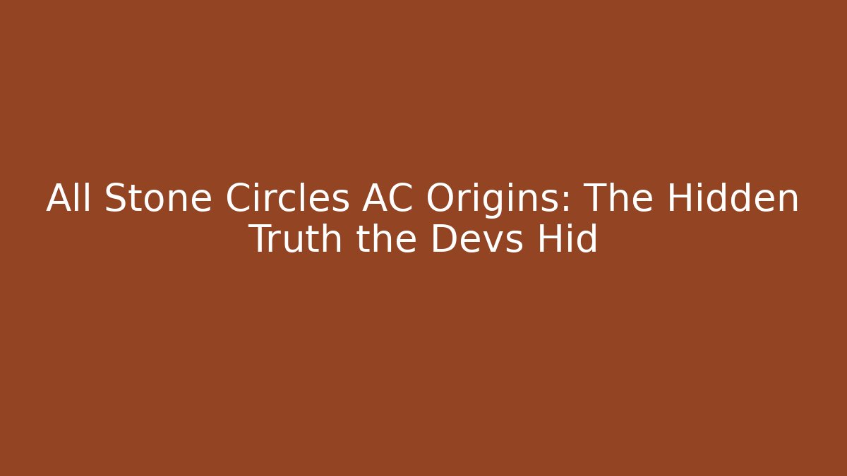 All Stone Circles AC Origins: The Hidden Truth the Devs Hid - The Family Holidays