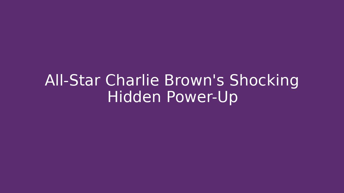 All-Star Charlie Brown's Shocking Hidden Power-Up