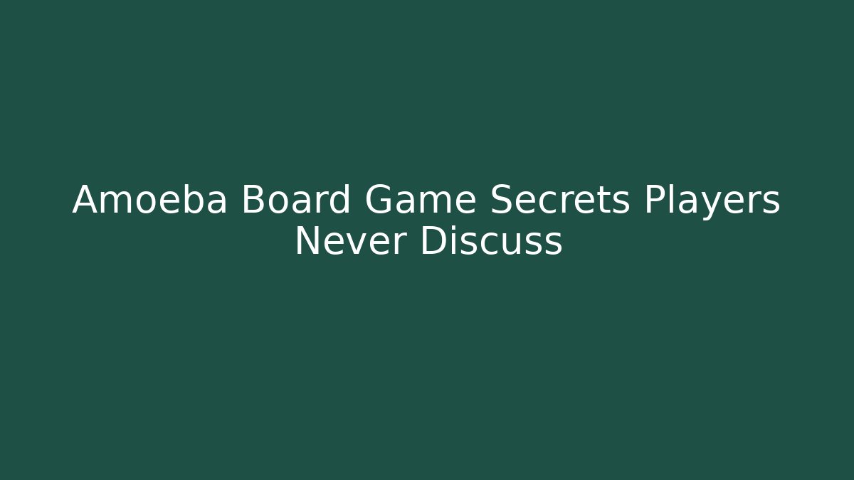 Amoeba Board Game Secrets Players Never Discuss - The Family Holidays