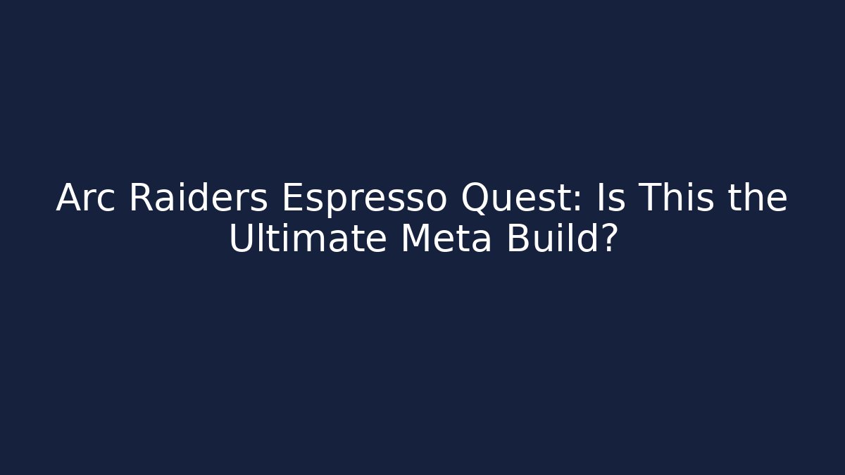 Arc Raiders Espresso Quest: Is This the Ultimate Meta Build?