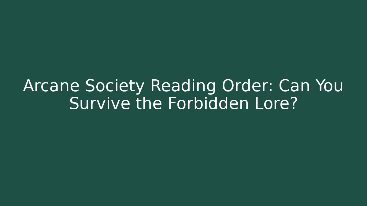 Arcane Society Reading Order: Can You Survive the Forbidden Lore?
