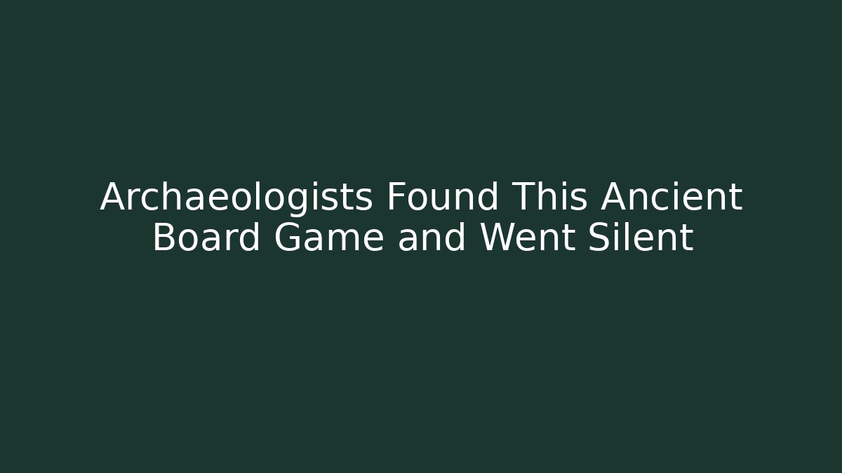 Archaeologists Found This Ancient Board Game and Went Silent