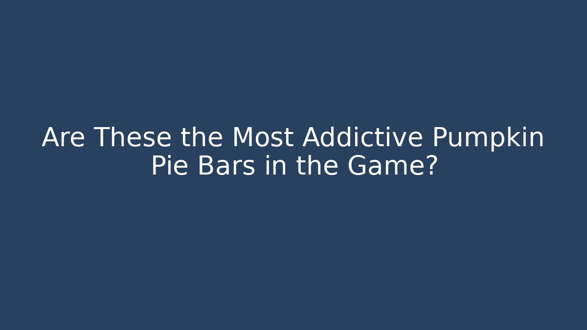 Are These the Most Addictive Pumpkin Pie Bars in the Game?