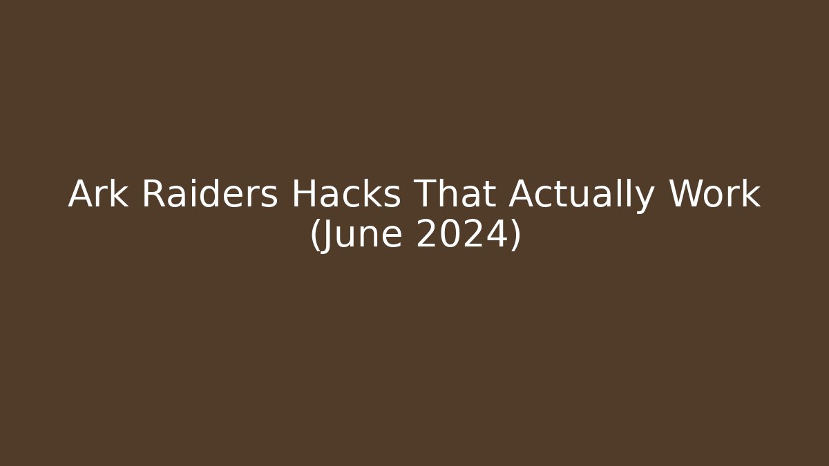 Ark Raiders Hacks That Actually Work (June 2024)