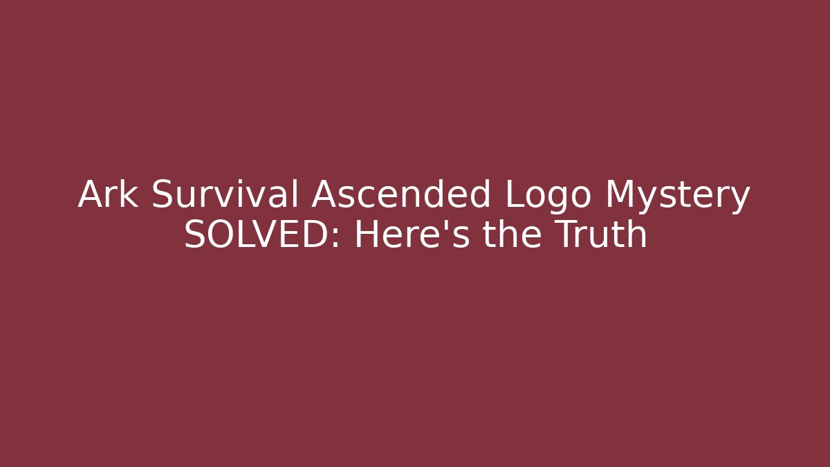 Ark Survival Ascended Logo Mystery SOLVED: Here's the Truth