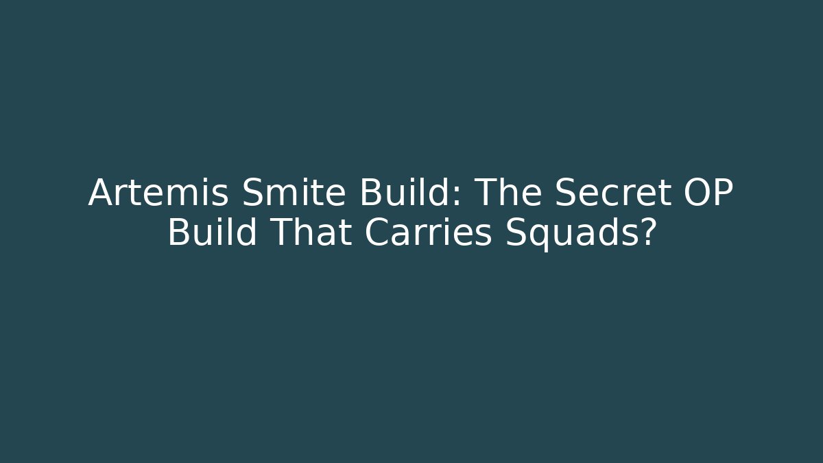 Artemis Smite Build: The Secret OP Build That Carries Squads?