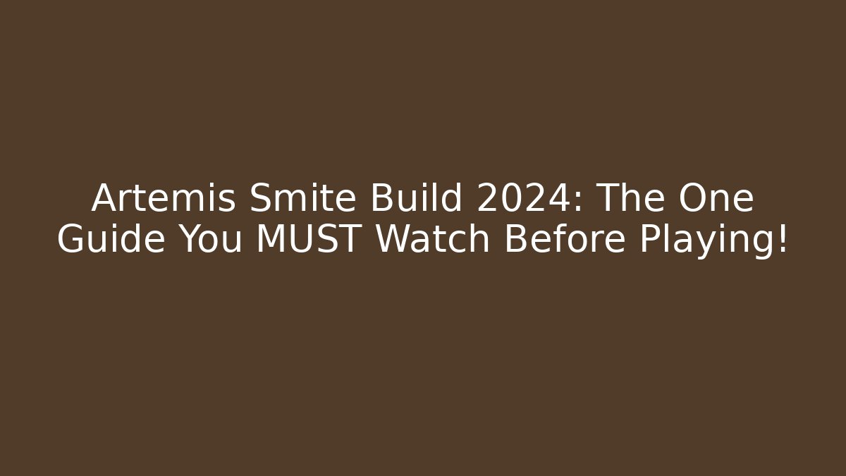 Artemis Smite Build 2024: The One Guide You MUST Watch Before Playing!