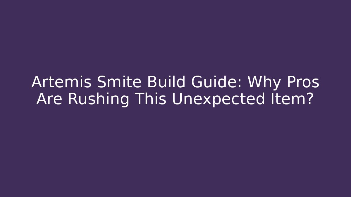Artemis Smite Build Guide: Why Pros Are Rushing This Unexpected Item?