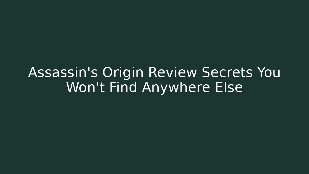 Assassin's Origin Review Secrets You Won't Find Anywhere Else - The Family Holidays