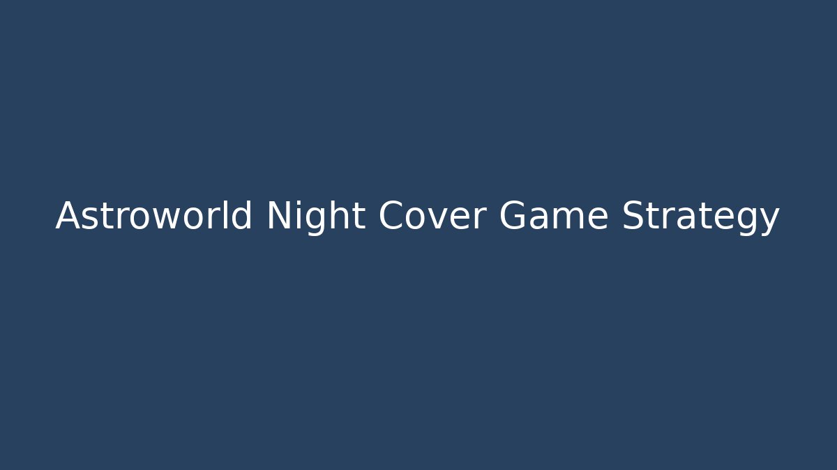 Astroworld Night Cover Game Strategy
