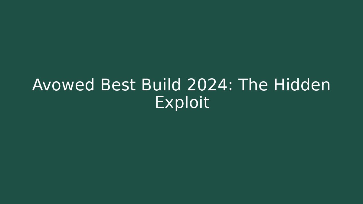 Avowed Best Build 2024: The Hidden Exploit