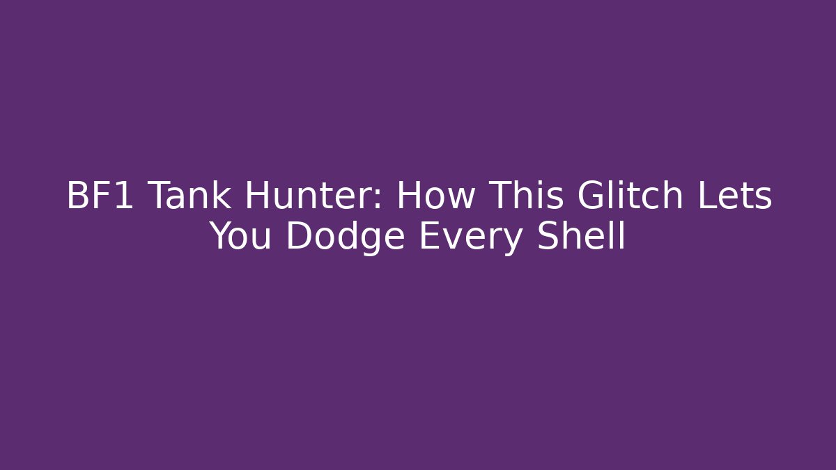 BF1 Tank Hunter: How This Glitch Lets You Dodge Every Shell