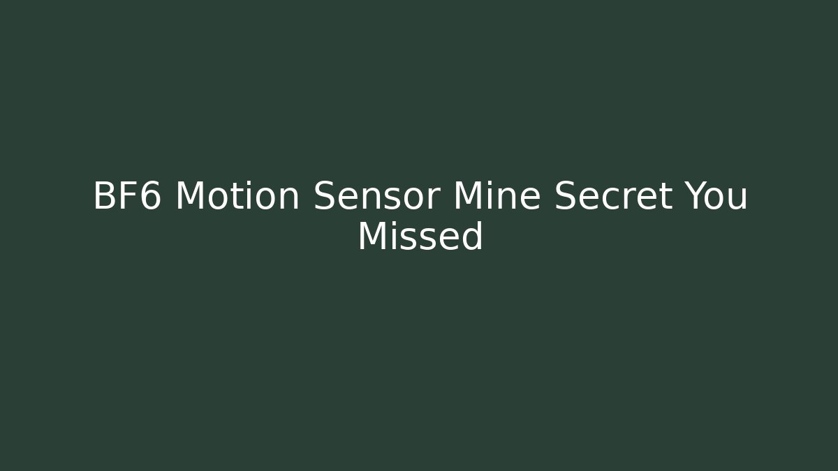 BF6 Motion Sensor Mine Secret You Missed