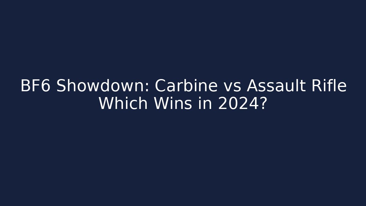 BF6 Showdown: Carbine vs Assault Rifle Which Wins in 2024? - The Family Holidays