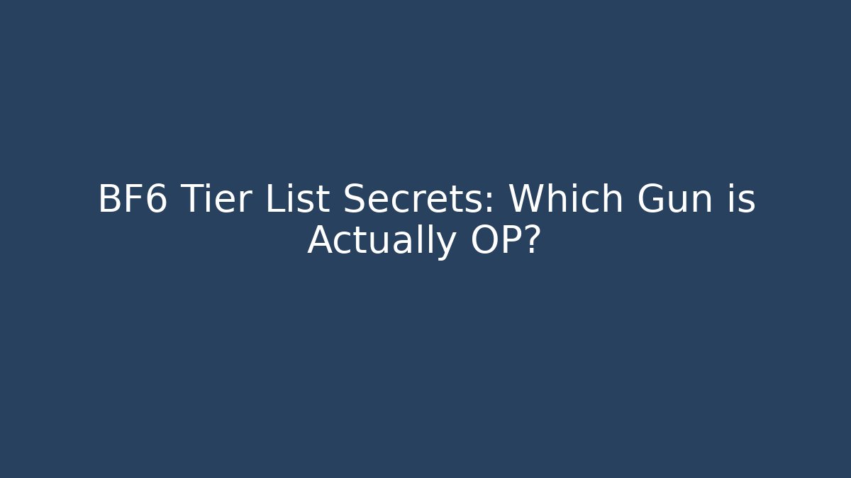 BF6 Tier List Secrets: Which Gun is Actually OP? - The Family Holidays