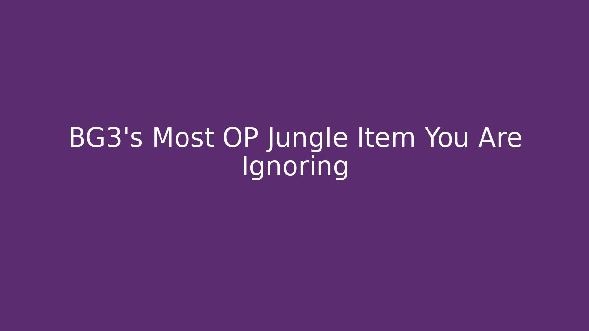 BG3's Most OP Jungle Item You Are Ignoring - The Family Holidays