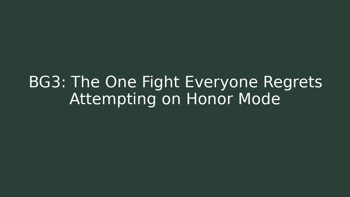 BG3: The One Fight Everyone Regrets Attempting on Honor Mode
