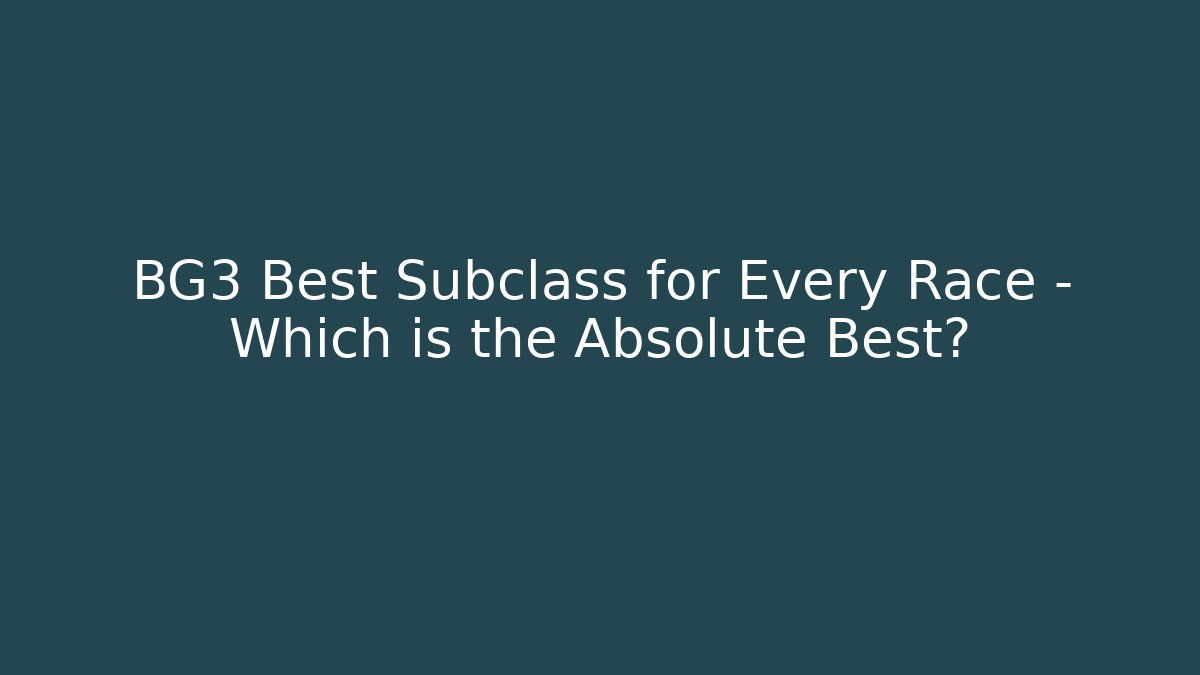 BG3 Best Subclass for Every Race – Which is the Absolute Best? - The Family Holidays