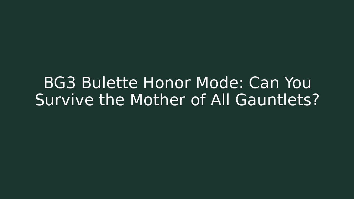BG3 Bulette Honor Mode: Can You Survive the Mother of All Gauntlets?