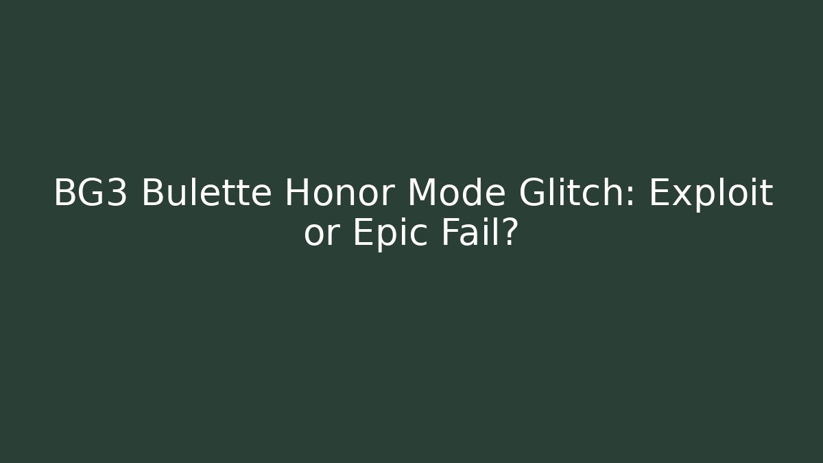 BG3 Bulette Honor Mode Glitch: Exploit or Epic Fail? - The Family Holidays