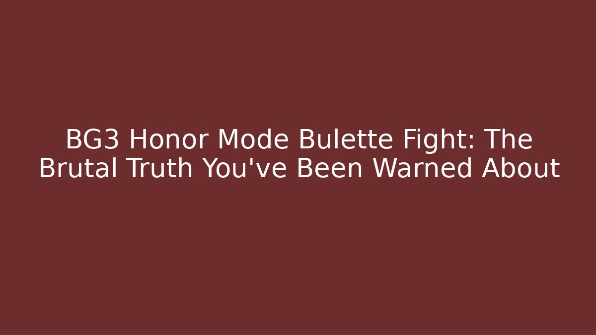 BG3 Honor Mode Bulette Fight: The Brutal Truth You've Been Warned About