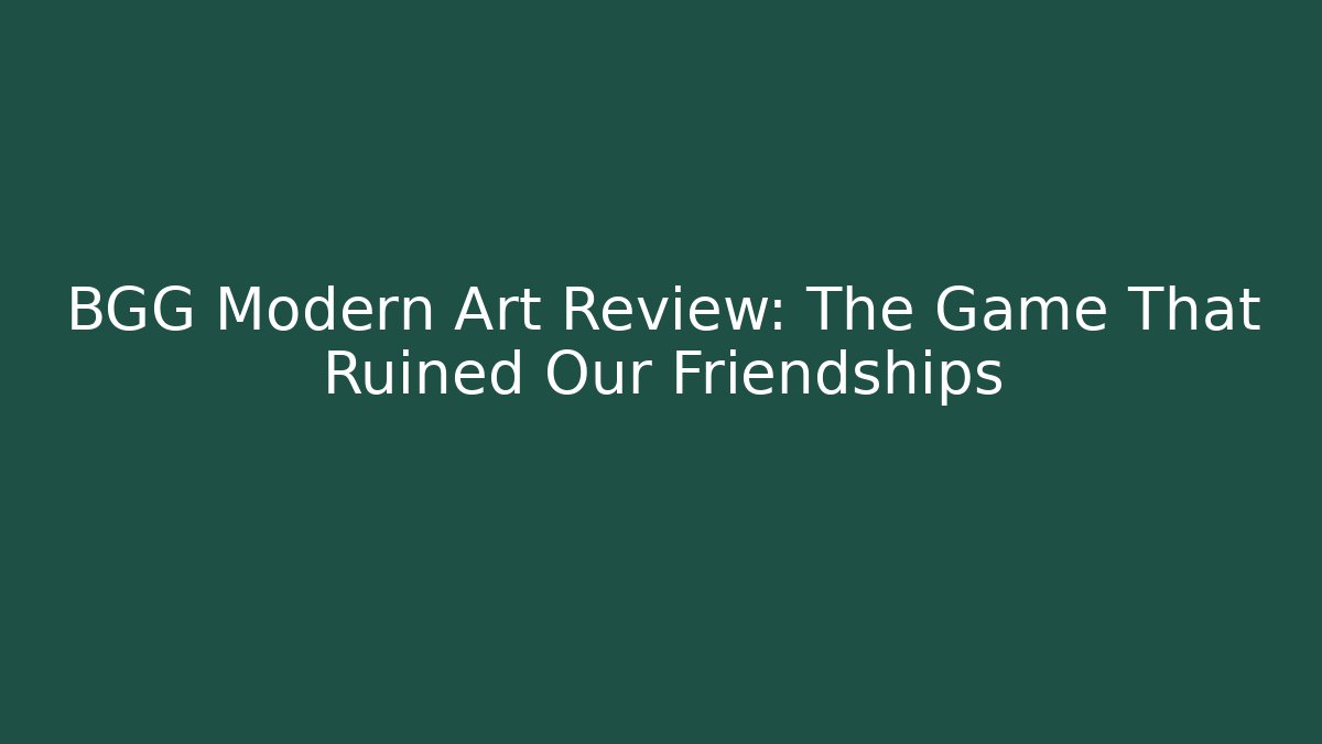 BGG Modern Art Review: The Game That Ruined Our Friendships
