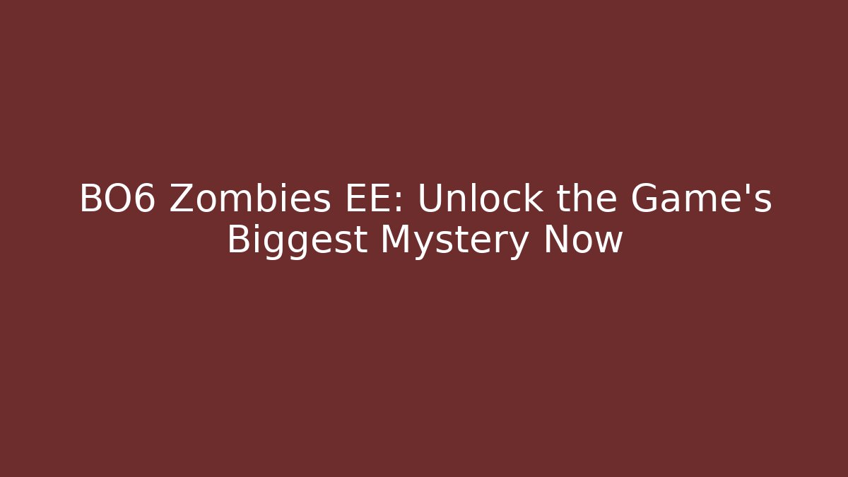 BO6 Zombies EE: Unlock the Game's Biggest Mystery Now