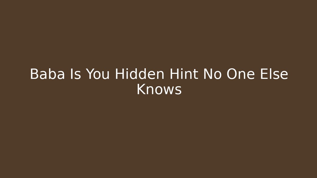 Baba Is You Hidden Hint No One Else Knows