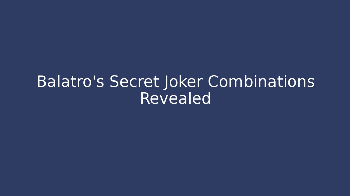 Balatro's Secret Joker Combinations Revealed