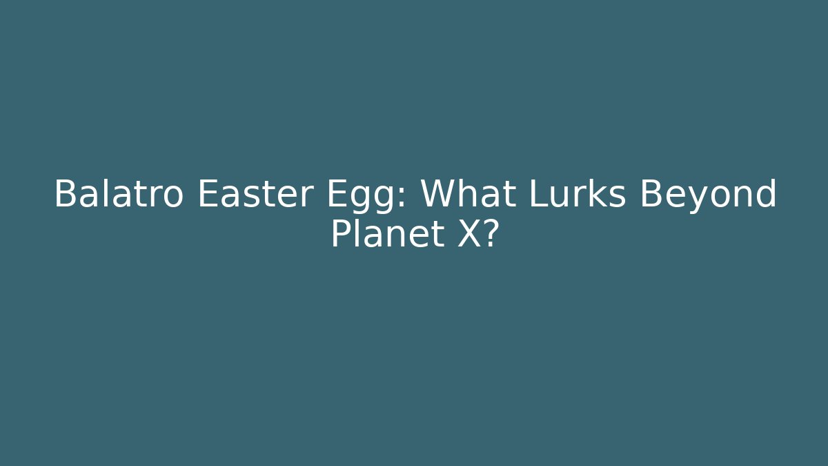 Balatro Easter Egg: What Lurks Beyond Planet X? - The Family Holidays