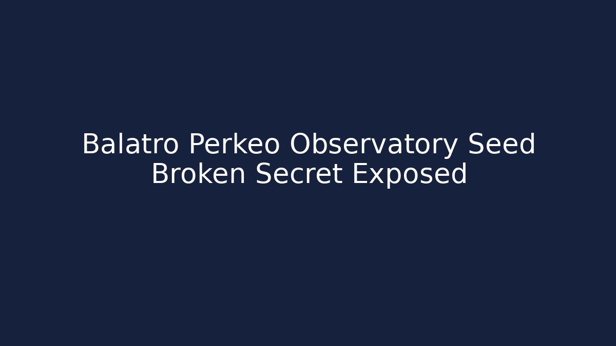Balatro Perkeo Observatory Seed Broken Secret Exposed - The Family Holidays