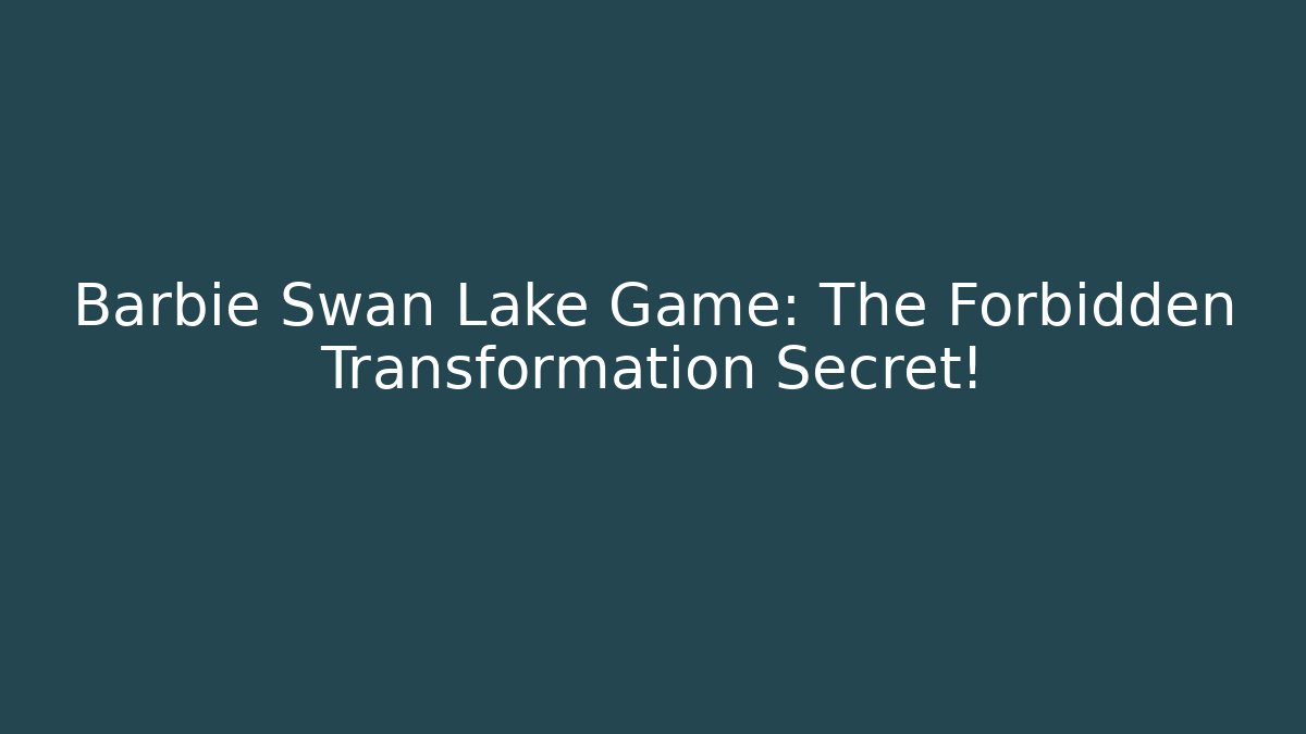 Barbie Swan Lake Game: The Forbidden Transformation Secret!