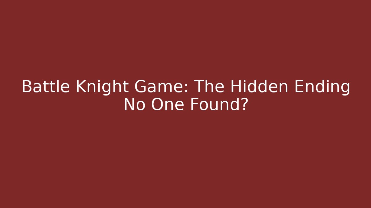 Battle Knight Game: The Hidden Ending No One Found?