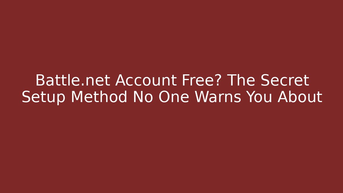 Battle.net Account Free? The Secret Setup Method No One Warns You About - The Family Holidays