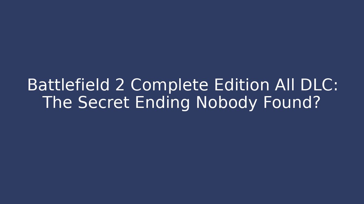Battlefield 2 Complete Edition All DLC: The Secret Ending Nobody Found?