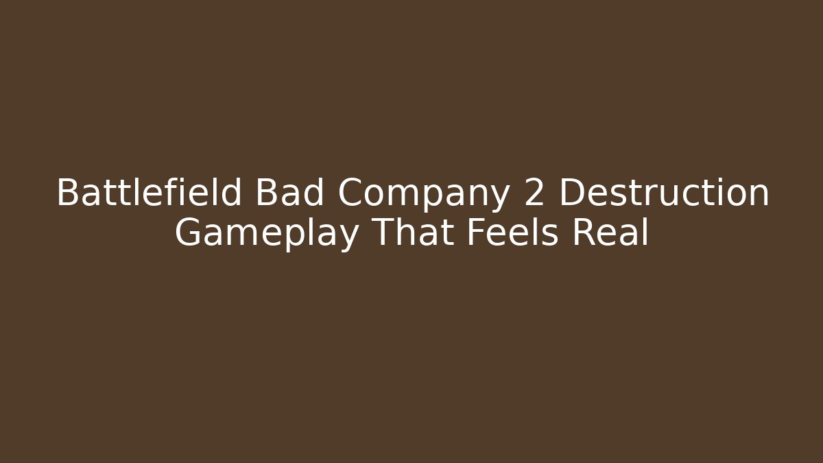 Battlefield Bad Company 2 Destruction Gameplay That Feels Real