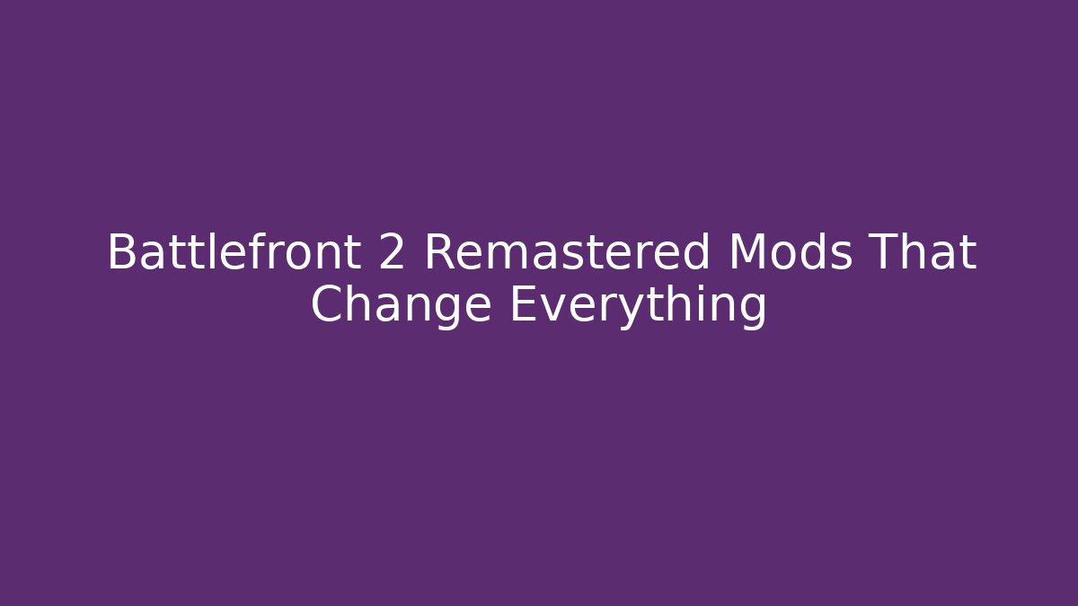 Battlefront 2 Remastered Mods That Change Everything - The Family Holidays